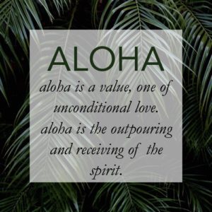 Aloha. Receiving of the spirit. Company Values